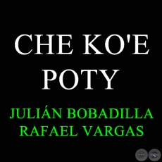 CHE KO'E POTY - JULIÁN BOBADILLA 